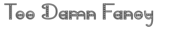 Too Damn Fancy font preview